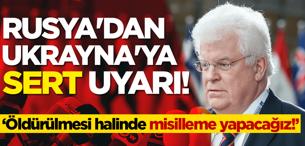 Rusya'dan Ukrayna'ya sert uyarı! 'Öldürülmesi halinde misilleme yapacağız!'