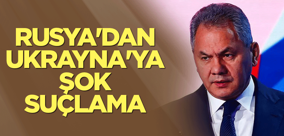 Rusya'dan Ukrayna'ya şok suçlama