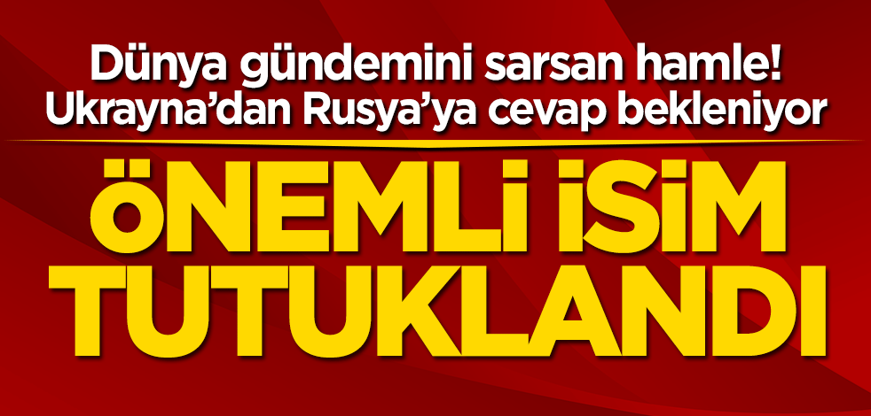 Rusya’dan Ukrayna’yı kızdıracak hamle! Gizli bilgi alırken tutuklandı