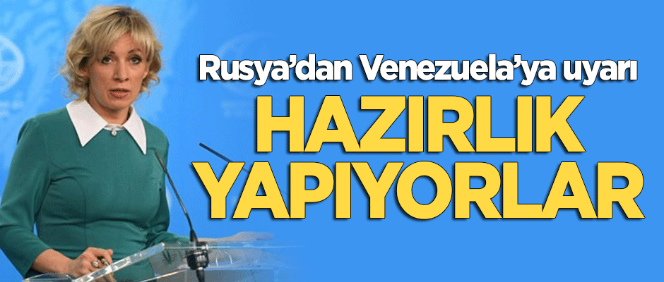 Rusya'dan Venezuela'ya uyarı: Hazırlık yapıyorlar!