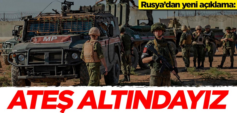 Rusya, Türkiye'yi suçlamaya devam ediyor! 'Ateş altındayız' dediler ve...