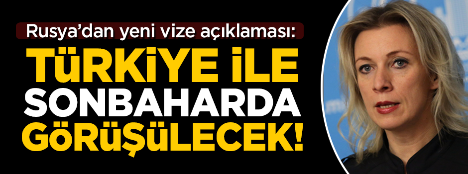 Rusya'dan yeni vize açıklaması! 'Türkiye ile sonbaharda görüşeceğiz'