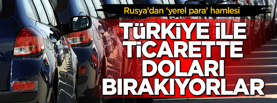 Rusya'dan 'yerel para' hamlesi! Rus otomobil üreticileri doları bırakıyor