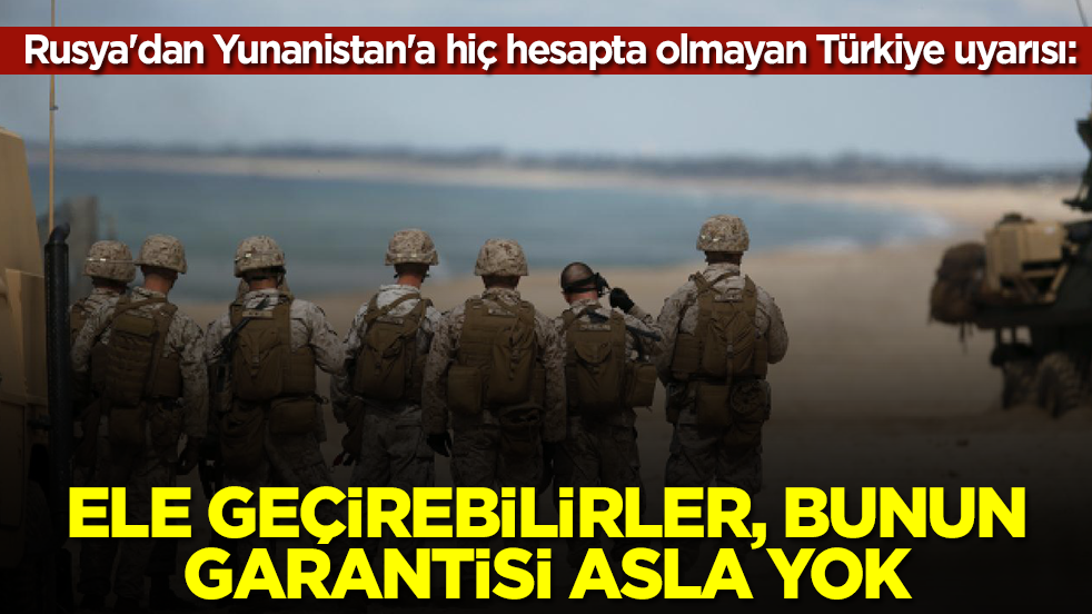 Rusya'dan Yunanistan'a hiç hesapta olmayan Türkiye uyarısı: Ele geçirebilirler bunun garantisi yok