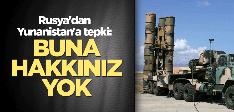 Rusya'dan Yunanistan'a tepki: Buna hakkınız yok