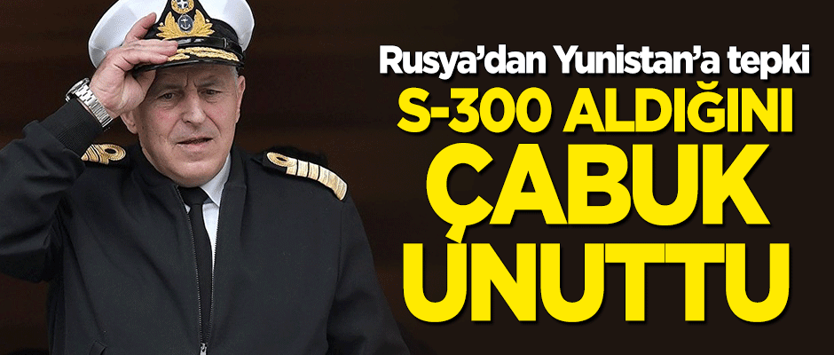 Rusya'dan Yunanistan'a tepki: S-300 aldığını çabuk unuttu