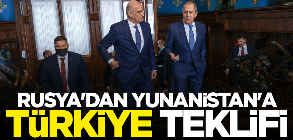 Rusya'dan Yunanistan'a Türkiye teklifi