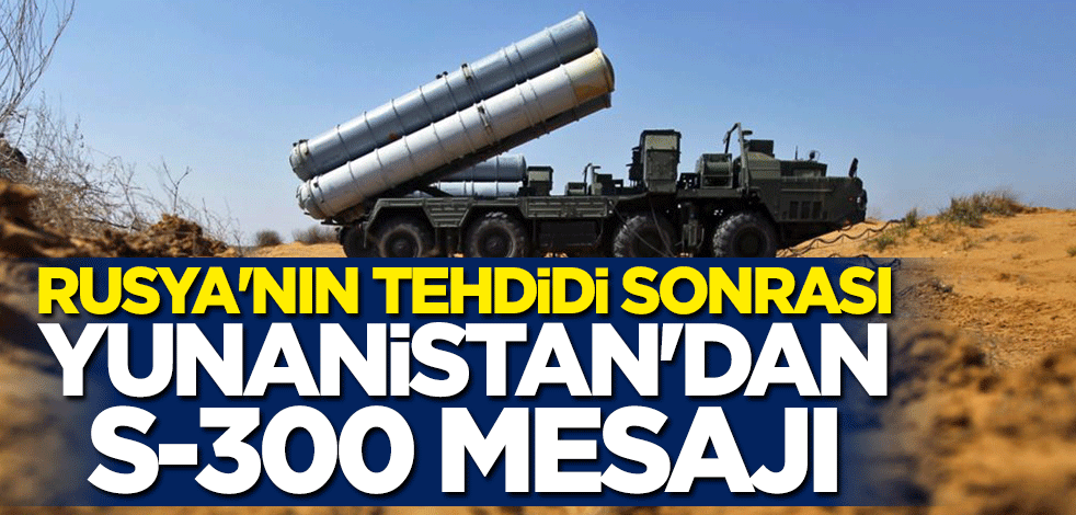 Rusya’nın açıklaması sonrası Yunanistan’dan S-300 mesajı
