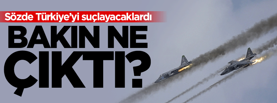 Rusya'nın alçak yalanı ortaya çıktı