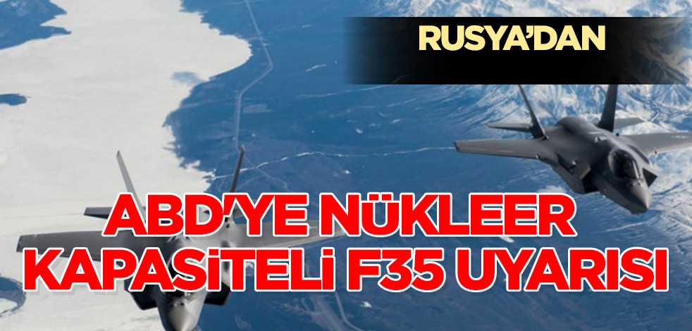 Rusya'nın beklenmedik kararı: ABD'li yetkili kişilere nükleer kapasiteli F35 talimatı! O açıklaması!