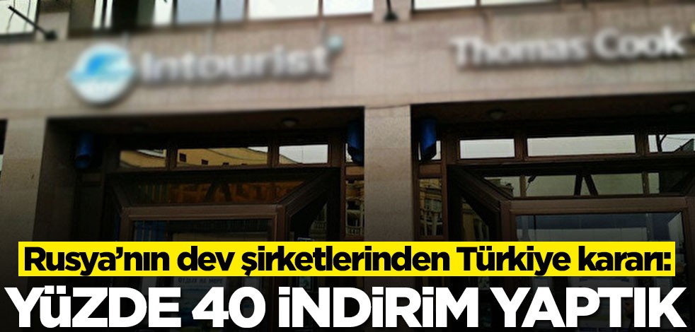 Rusya’nın dev şirketlerinden Türkiye kararı: Yüzde 40 indirim yaptık