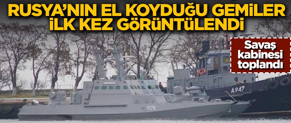 Rusya'nın el koyduğu Ukrayna gemileri, ilk kez görüntülendi