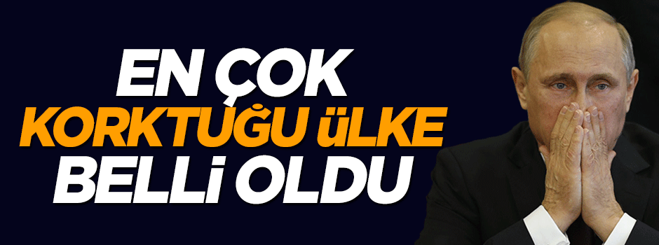 Rusya'nın en fazla korktuğu ülke Türkiye
