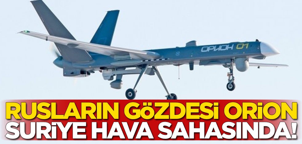 Rusya'nın gözdesi Orion, Suriye hava sahasında