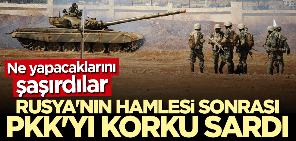 Rusya'nın hamlesi sonrası terör örgütü PKK'yı korku sardı