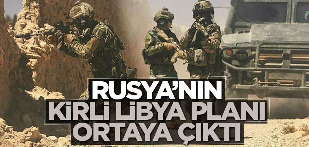 Rusya’nın kirli libya planı ortaya çıktı