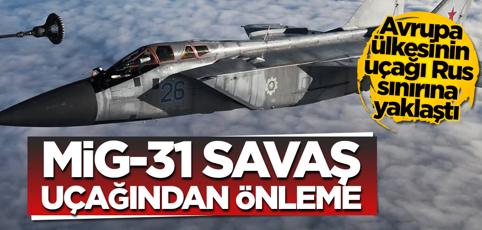 Rusya'nın MiG-31 savaş uçağı Norveç uçağını önledi