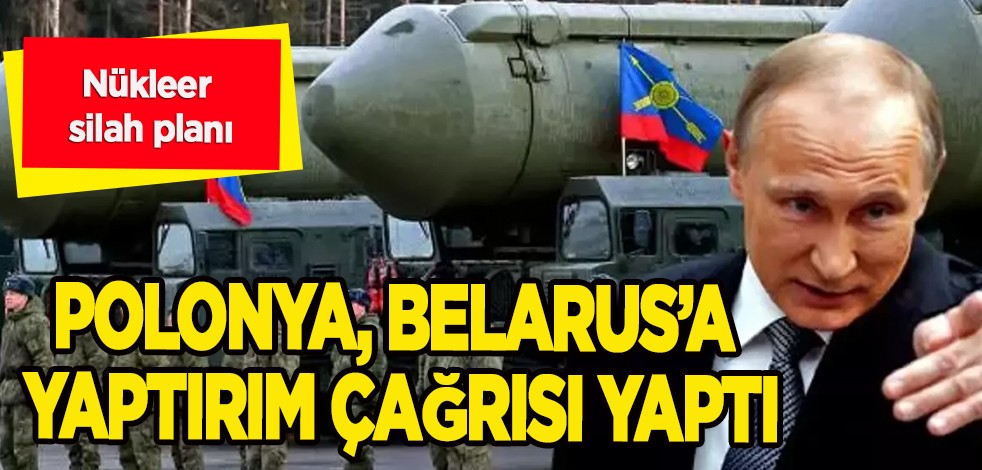  Rusya'nın nükleer silah planı kararı! Polonya, Belarus'a yaptırım çağrısı: Eylemler net yapılacak diyerek açıkladı