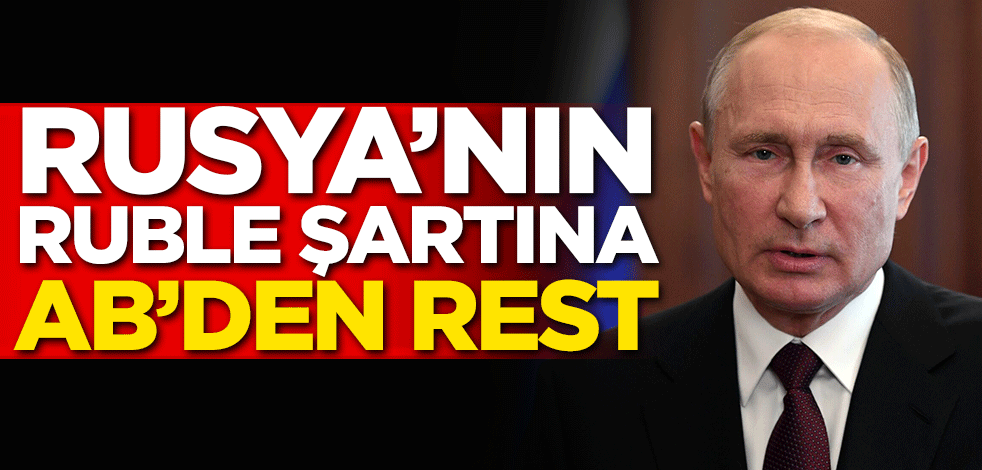 Rusya'nın ruble şartına AB'den rest!