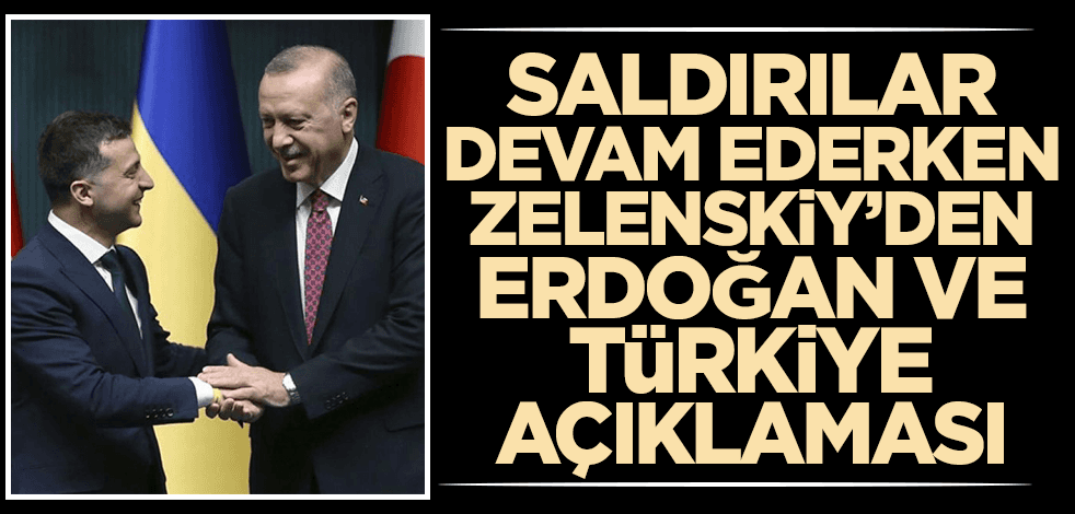 Rusya'nın saldırıları sürerken Zelenskiy'den Erdoğan ve Türkiye açıklaması!