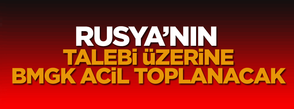 Rusya'nın talebi üzerine BMGK acil toplanacak