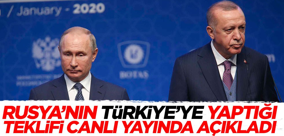 Rusya'nın Türkiye'ye yaptığı teklifi canlı yayında açıkladı!