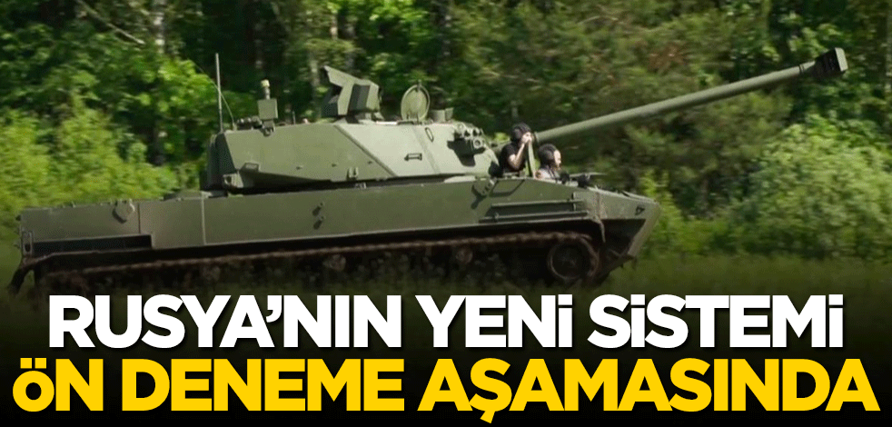 Rusya'nın yeni sistemi ön deneme aşamasında