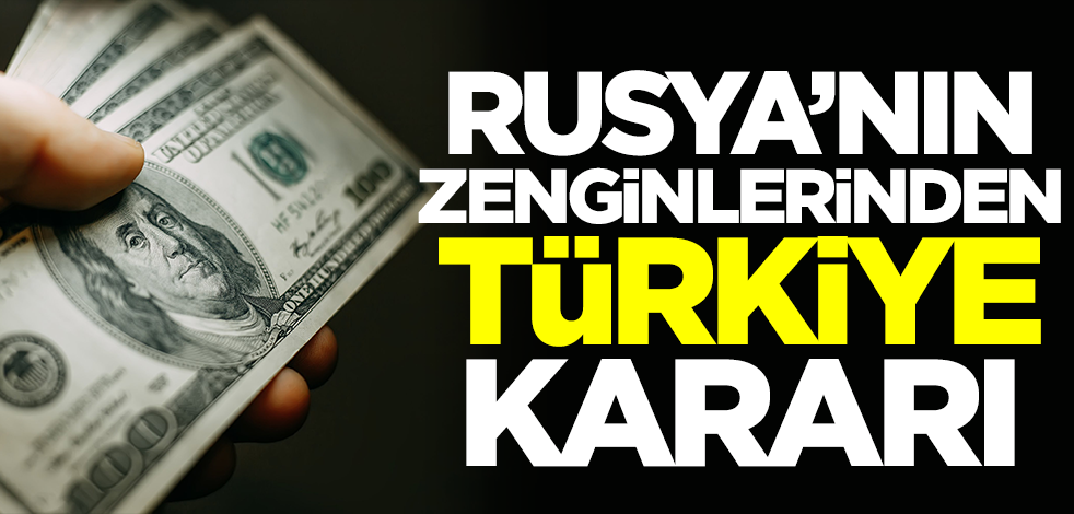 Rusya'nın zenginlerinden Türkiye kararı! 2023'ün başında...