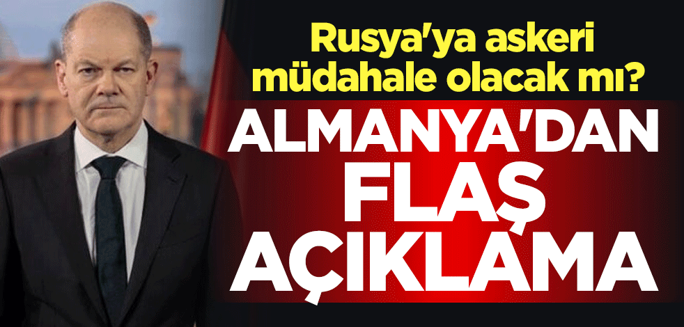 Rusya'ya askeri müdahale olacak mı? Almanya'dan flaş açıklama