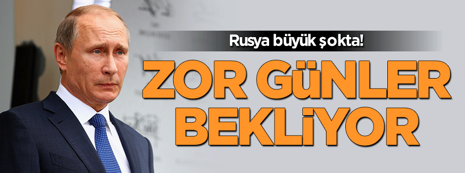 Rusya'ya büyük şok! Zor günler bekliyor