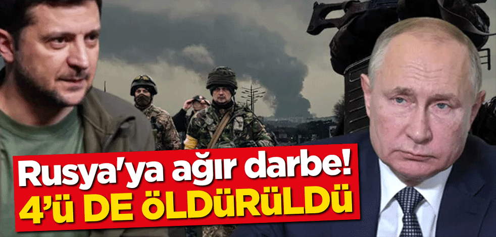 Rusya'ya çok ağır darbe! Öldürülen Rus general sayısı 4 oldu