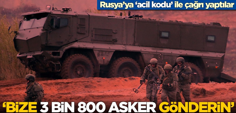 Rusya'ya flaş çağrı: Bize 3 bin 800 asker gönderin