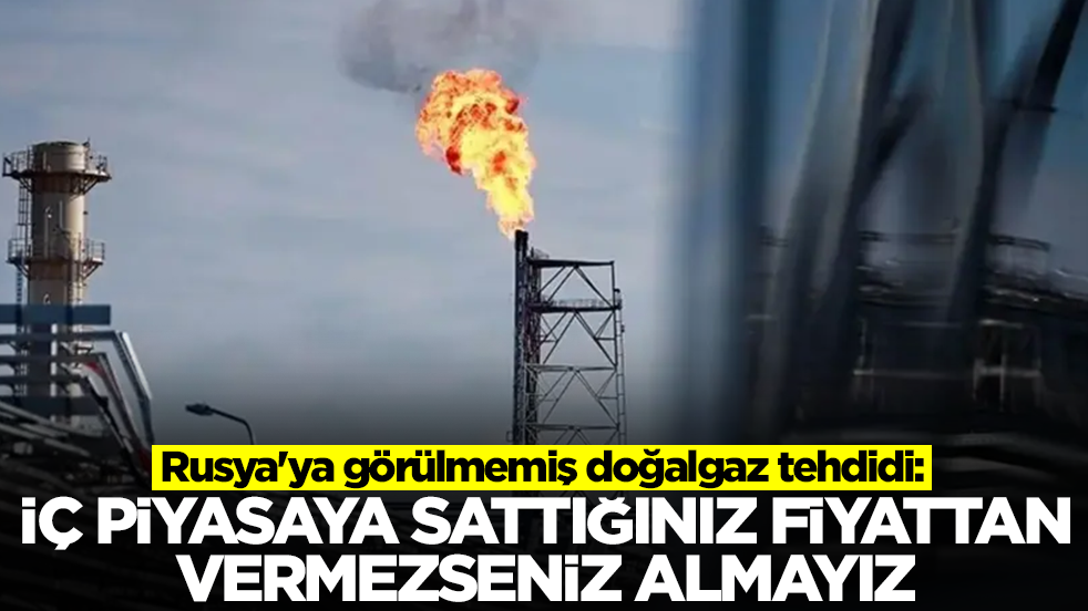 Rusya'ya görülmemiş doğalgaz tehdidi: İç piyasa sattığınız fiyattan vermezseniz almayız