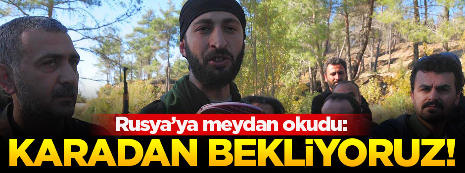 Rusya'ya meydan okudu: Karadan bekliyoruz!