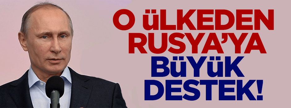 Rusya'ya o ülkeden sürpriz destek