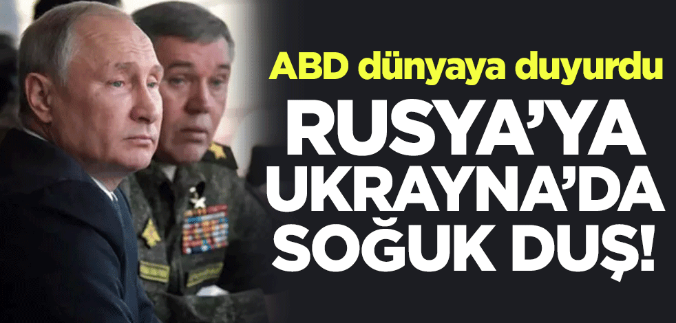 Rusya'ya Ukrayna'da soğuk duş! ABD dünyaya duyurdu