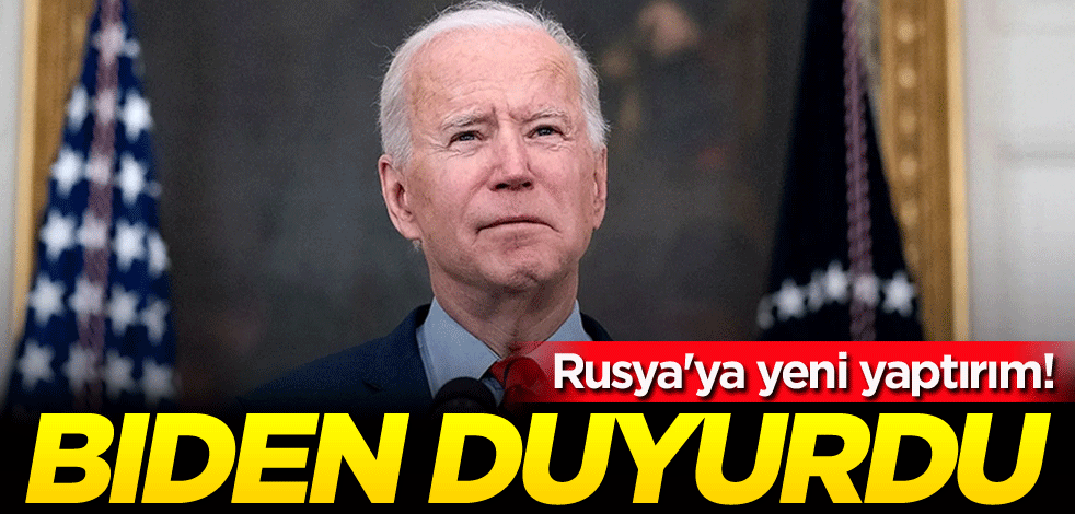 Rusya'ya yeni yaptırım! Biden duyurdu