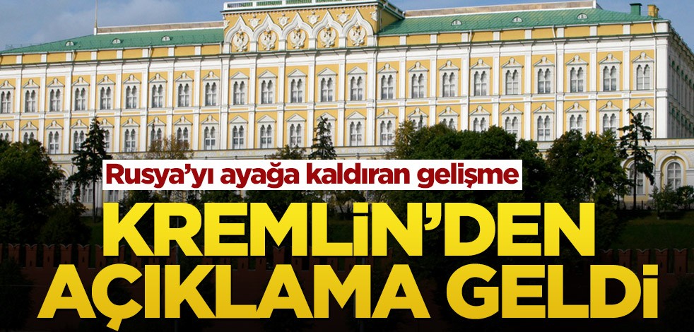 Rusya’yı ayağa kaldıran gelişme! Kremlin’den açıklama geldi
