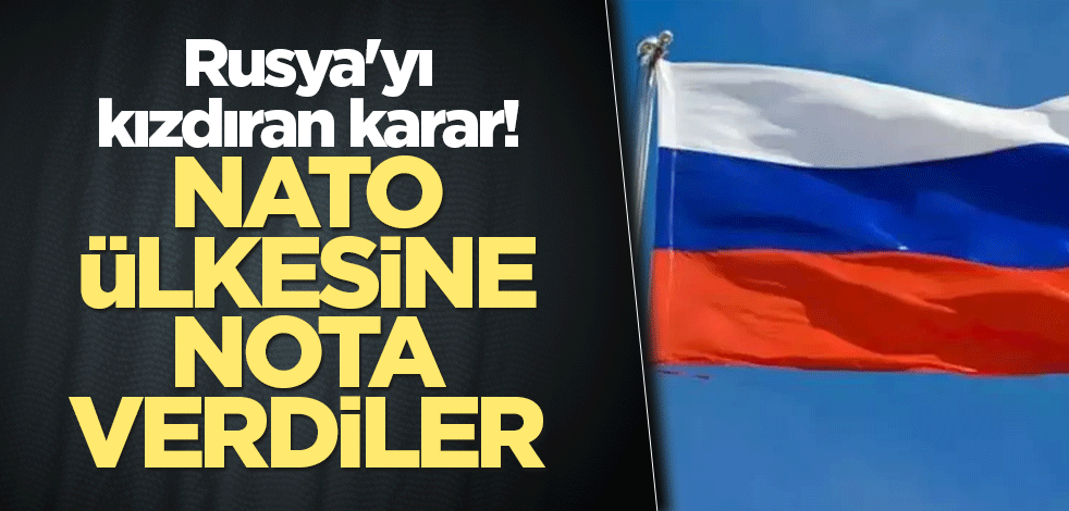 Rusya'yı kızdıran karar! NATO ülkesine nota verdiler