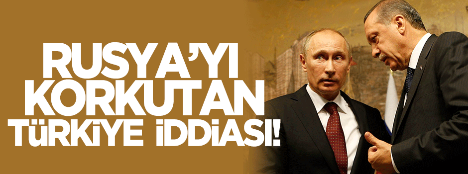 Rusya'yı korkutan Türkiye iddiası!