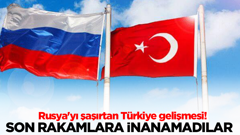 Rusya'yı şaşırtan Türkiye gelişmesi! Son rakamlara inanamadılar