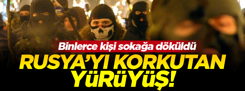 Rusya'yı tedirgin eden yürüyüş!