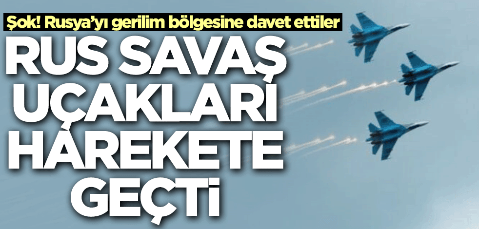Rusya'yı ülkelerini korumaya davet ettiler! Rus savaş uçakları hemen bölgeye gitti