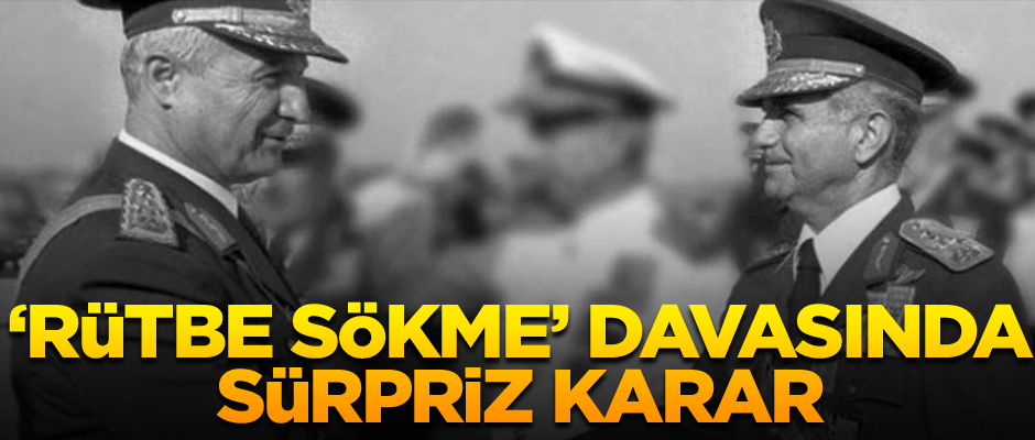 ‘Rütbe sökme’ davasında sürpriz karar