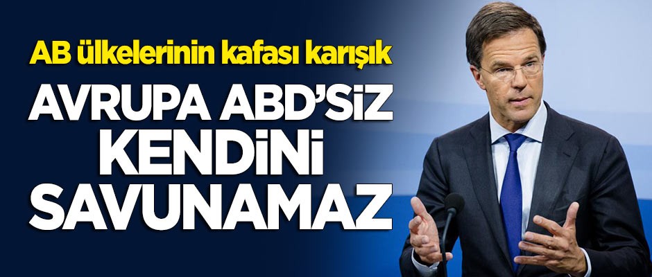 Rutte: Avrupa, ABD'siz kendini savunamaz