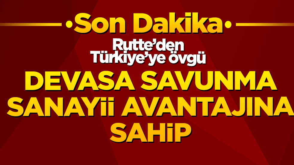 Rutte’den Türkiye’ye övgü: Devasa savunma sanayii avantajına sahip