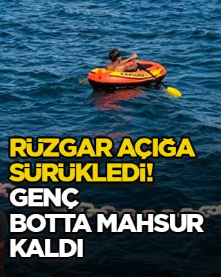 Rüzgar açığa sürükledi! Genç botta mahsur kaldı