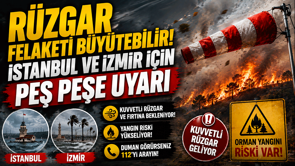 Rüzgar felaketi büyütebilir! İstanbul ve İzmir için peş peşe uyarı