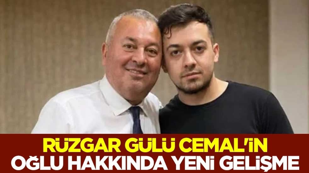 Rüzgar gülü Cemal'in oğlu hakkında yeni gelişme