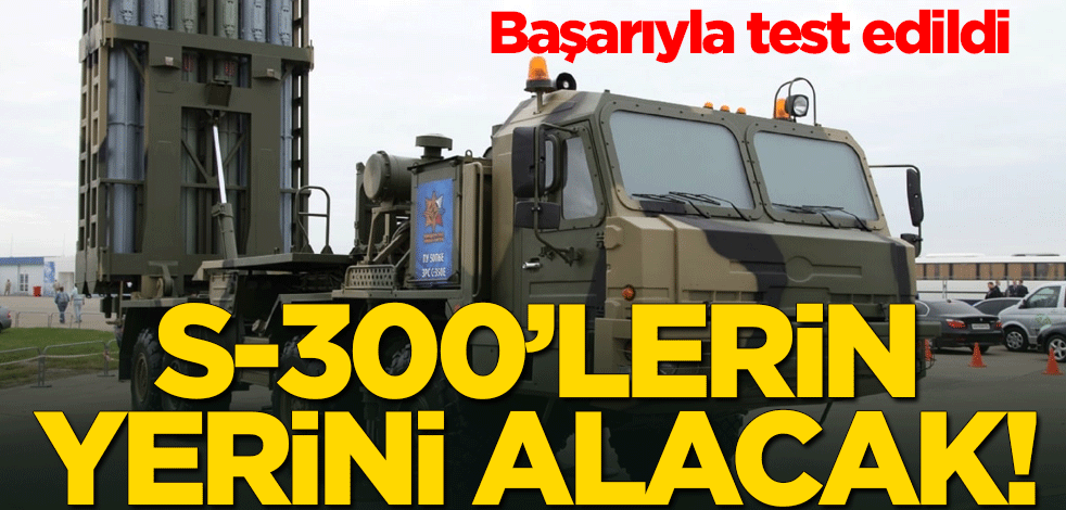 S-300'lerin yerini alacak! Başarıyla test edildi